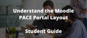 Undestand the Moodle PACE Portal Layout-Student Guide